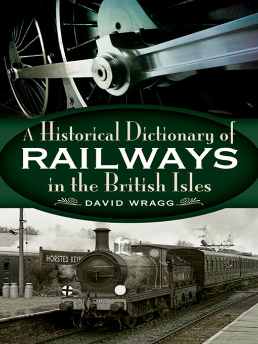 Title details for A Historical Dictionary of Railways in the British Isles by David Wragg - Available